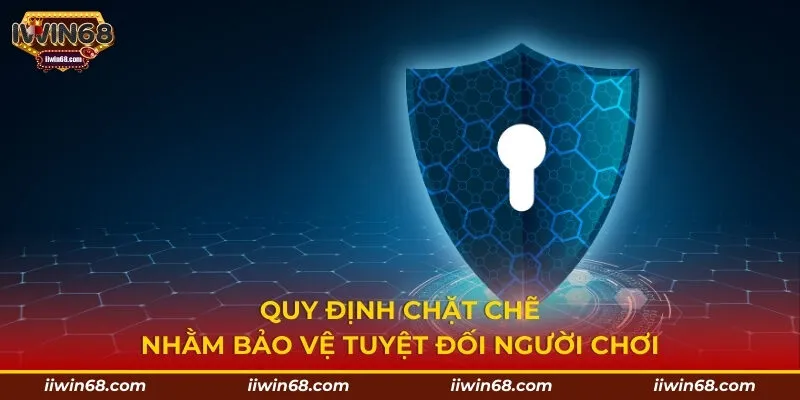 Quy định chặt chẽ nhằm bảo vệ tuyệt đối người chơi